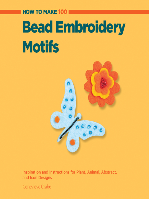 Title details for How to Make 100 Bead Embroidery Motifs by Genevieve Crabe - Available